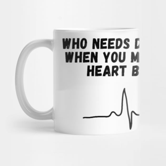 Who needs doctors when you make my heart beat? by lady and lord